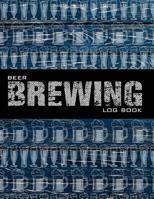 Beer Brewing Log Book: Brew Great Beer, Keep A Log and Track Your Recipes and Process the Best Accessory for Every Home Craft Beer Brewer 1097339270 Book Cover