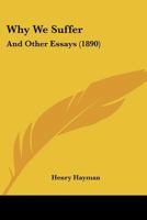 Why We Suffer: And Other Essays 1167237439 Book Cover