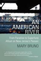 An American River: From Paradise to Superfund, Afloat on New Jersey's Passaic 0615601790 Book Cover