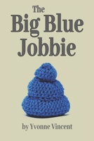 The Big Blue Jobbie: The Caging of a Well-Padded Scotswoman B08FP25HZJ Book Cover