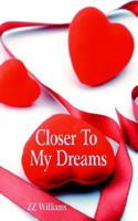 Closer To My Dreams 1425940412 Book Cover