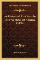 Emigrant's Five Years in the Free States of America 1429003553 Book Cover