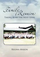 Family Reunion: Taking it to the Next Level 1465334459 Book Cover