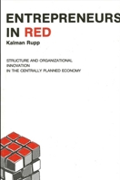 Entrepreneurs in Red: Structure and Organizational Innovation in the Centrally Planned Economy (Suny Series on Organizations) 0873956354 Book Cover