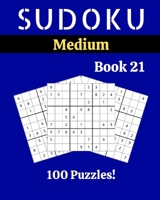 Sudoku Medium Book 21: 100 Sudoku for Adults | Large Print | Medium Difficulty | Solutions at the End | 8'' x 10'' B086MHMSH5 Book Cover