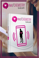 Text Chemistry: Use Texts To Make Men Love You 1653693789 Book Cover