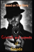 Criminals and suspects of Canada: The Based on True Story B08Q6K3DCD Book Cover