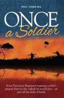 Once a Soldier: Even Parachute Regiment training couldn't prepare him for the ordeals he would face - on and off the field of battle. 1861511752 Book Cover