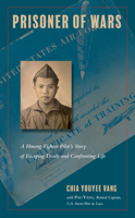 Prisoner of Wars: A Hmong Fighter Pilot's Story of Escaping Death and Confronting Life 1439919380 Book Cover