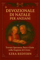 Devozionale di Natale per Anziani: Trovare Speranza, Pace e Gioia nella Stagione di Cristo B0FWJB4YMY Book Cover