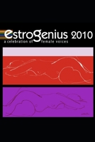 EstroGenius 2010: Celebrating the voices of women (The Book of EstroGenius - The Published Plays) B0DHHHLS6D Book Cover