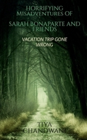 Horrifying Misadventures of Sarah Bonaparte and Friends 1648928587 Book Cover