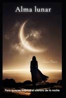 Alma lunar: Para quienes habitan el silencio de la noche (Spanish Edition) B0GWK55MN9 Book Cover