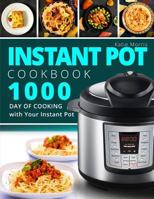 Instant Pot Cookbook: 1000 Day Of Cooking with Your Instant Pot: Instant Pot Cookbook: Instant Pot Cookbook For Beginners: Pressure Cooker Cookbook: Instant Pot Mini 1792157339 Book Cover