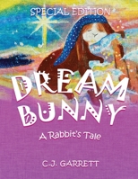 Dream Bunny: A Rabbit's Tale 1962730336 Book Cover