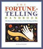 The Fortune Telling Handbook: The Interactive Guide to Tarot, Palm Reading, and More 0762414448 Book Cover
