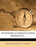 Stunden christlicher Andacht. 1276642784 Book Cover