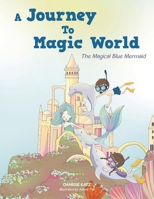 A Journey To Magic World: The Magical Blue Mermaid 1982298987 Book Cover