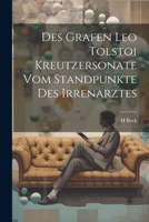 Des Grafen Leo Tolstoi Kreutzersonate Vom Standpunkte Des Irrenarztes 1021706671 Book Cover