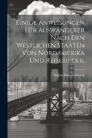 Einige Anweisungen für Auswanderer nach den westlichen Staaten von Nordamerika und Reisebilder. 1021553751 Book Cover