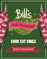 Bill's The Cookbook: Cook, Eat, Smile 1444703900 Book Cover