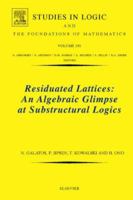 Residuated Lattices: An Algebraic Glimpse at Substructural Logics, Volume 151 (Studies in Logic and the Foundations of Mathematics) (Studies in Logic and the Foundations of Mathematics) 0444521410 Book Cover