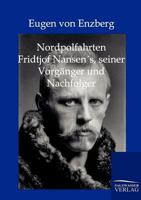 Nordpolfahrten Fridtjof Nansens, Seiner Vorg Nger Und Nachfolger 3864440750 Book Cover