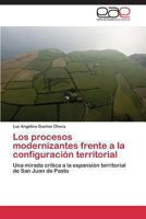 Los procesos modernizantes frente a la configuración territorial: Una mirada crítica a la expansión territorial de San Juan de Pasto 3848454823 Book Cover