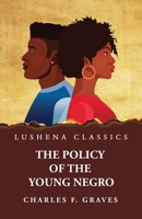 The Policy of the Young Negro by Charles F. Graves 1639237941 Book Cover