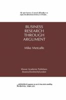 Business Research Through Argument 0792396162 Book Cover