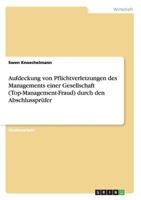 Aufdeckung Von Pflichtverletzungen Des Managements Einer Gesellschaft (Top-Management-Fraud) Durch Den Abschlussprufer 3640477995 Book Cover