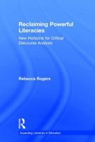Reclaiming Powerful Literacies: New Horizons for Critical Discourse Analysis 1138635936 Book Cover
