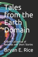 Tales from the Earth Domain: A Brief Collection of Novellas and Short Stories 1791380808 Book Cover