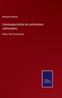Literaturgeschichte des achtzehnten Jahrhunderts: Dritter Theil Erstes Buch 3375080212 Book Cover