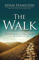 The Walk: Five Essential Practices of the Christian Life 1501891189 Book Cover