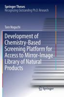 Development of Chemistry-Based Screening Platform for Access to Mirror-Image Library of Natural Products 9811349177 Book Cover