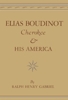 Elias Boudinot, Cherokee, and His America 0806147989 Book Cover