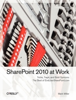 SharePoint 2010 at Work: Tricks, Traps, and Bold Opinions 1449321003 Book Cover