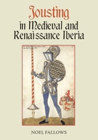 Jousting in Medieval and Renaissance Iberia 1837651590 Book Cover