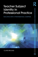 Teacher Subject Identity in Professional Practice: Teaching with a Professional Compass 1138025917 Book Cover