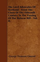 The Lord Advocates of Scotland: From the Close of the Fifteenth Century to the Passing of the Reform Bill, Volume 2 - Primary Source Edition 101911293X Book Cover