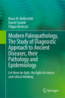 Modern Paleopathology, The Study of Diagnostic Approach to Ancient Diseases, their Pathology and Epidemiology: Let there be light, the light of science and critical thinking 3031286235 Book Cover