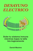 Desayuno Electrico: Aumenta tu sistema inmune mientras bajas de talla bio-logicamente. B08GV91TJK Book Cover