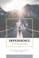 Dependence in the Life of Christ 1913232379 Book Cover