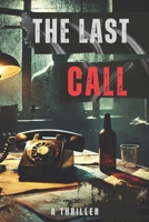 The Last Call: A Thriller B0DYTX514Z Book Cover