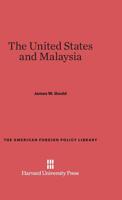 The United States and Malaysia (American Foreign Policy Library) 0674492358 Book Cover