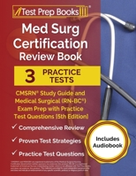 Med Surg Certification Review Book: CMSRN Study Guide and Medical Surgical (RN-BC) Exam Prep with Practice Test Questions: [5th Edition] 1637754647 Book Cover