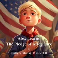 Alex Learns the Pledge of Allegiance B0CCXMSJFN Book Cover