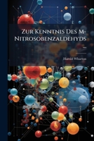 Zur Kenntnis Des M-Nitrosobenzaldehyds ... 1147315485 Book Cover