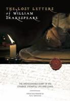 The Lost Letters of William Shakespeare: The Undiscovered Diary of His Strange Eventful Life and Loves 0999736809 Book Cover
